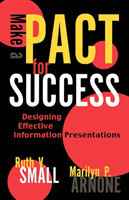 Make a PACT for Success Designing Effective Information Presentations