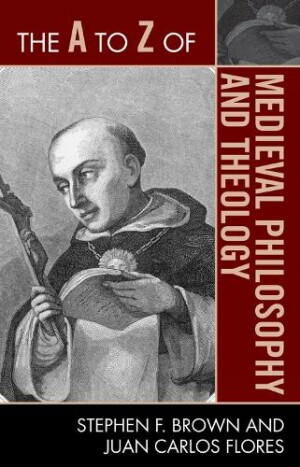 A to Z of Medieval Philosophy and Theology