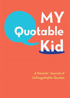 My Quotable Kid: A Parents’ Journal of Unforgettable Quotes