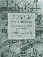 Elysium Britannicum, or the Royal Gardens