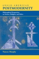 Anglo-American Postmodernity Philosophical Perspectives On Science, Religion, And Ethics