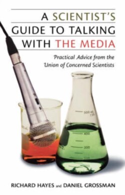 Scientist's Guide To Talking With The Media