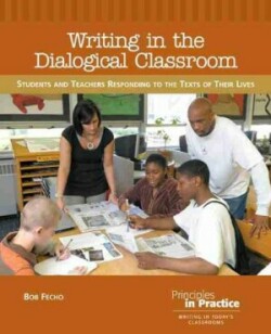 Writing in the Dialogical Classroom Students and Teachers Responding to the Texts of Their Lives