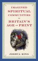 Imagined Spiritual Communities in Britain's Age of Print