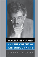 Walter Benjamin and the Corpus of Autobiography