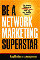 Be A Network Marketing Superstar. The One Book You Need to Make More Money Than You Ever Thought Possible