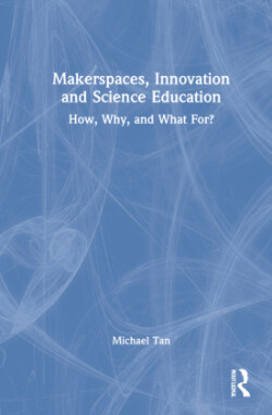 Makerspaces, Innovation and Science Education