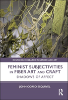 Feminist Subjectivities in Fiber Art and Craft