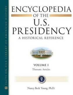 Encyclopedia of the U.S. Presidency (six volumes)