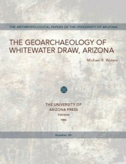 Geoarchaeology of Whitewater Draw, Arizona