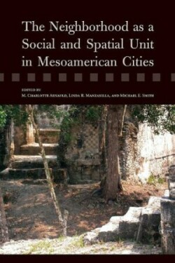 Neighborhood as a Social and Spatial Unit in Mesoamerican Cities