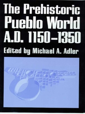 PREHISTORIC PUEBLO WORLD, A.D. 1150-1350