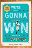 We’re Gonna Win, Twins!