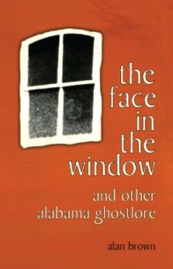 Face in the Window and Other Alabama Ghostlore