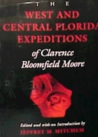West and Central Florida Expeditions of Clarence Bloomfield Moore