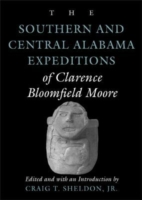 Southern and Central Alabama Expeditions of Clarence Bloomfield Moore