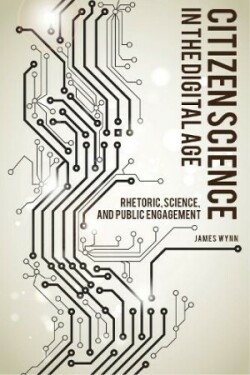 Citizen Science in the Digital Age Rhetoric, Science, and Public Engagement