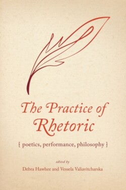 Practice of Rhetoric Poetics, Performance, Philosophy