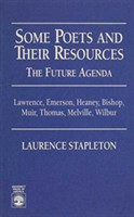 Some Poets and Their Resources: The Future Agenda Lawrence, Emerson, Heaney, Bishop, Muir, Thomas, Melville, Wilbur