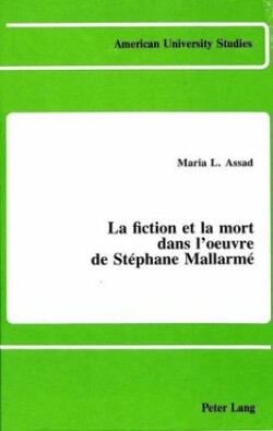 Fiction et la Mort Dans L'oeuvre De Stephane Mallarme