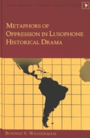 Metaphors of Oppression in Lusophone Historical Drama