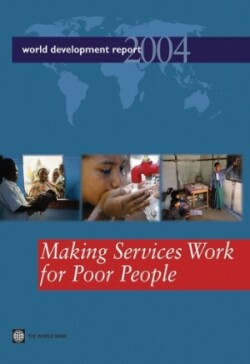WORLD DEVELOPMENT REPORT-MAKING SERVICES WORK for POOR PEOPLE