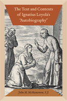 Text and Contexts of Ignatius Loyola's "Autobiography"