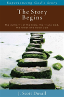 Story Begins – The Authority of the Bible, the Triune God, the Great and Good God