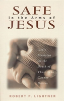 Safe in the Arms of Jesus – God`s Provision for the Death of Those Who Cannot Believe