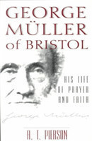 George Muller of Bristol – His Life of Prayer and Faith