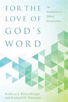 For the Love of God`s Word – An Introduction to Biblical Interpretation