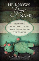 He Knows Your Name – How One Abandoned Baby Inspired Me to Say Yes to God