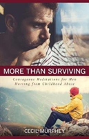 More Than Surviving – Courageous Meditations for Men Hurting from Childhood Abuse