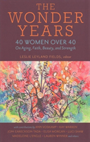 Wonder Years – 40 Women over 40 on Aging, Faith, Beauty, and Strength