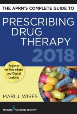 APRN's Complete Guide to Prescribing Drug Therapy 2018