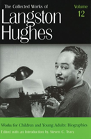 Collected Works of Langston Hughes v. 12; Works for Children and Young Adults - Biographies