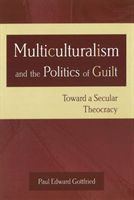 Multiculturalism and the Politics of Guilt