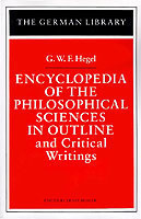 Encyclopedia of the Philosophical Sciences in Outline and Critical Writings: G.W.F. Hegel
