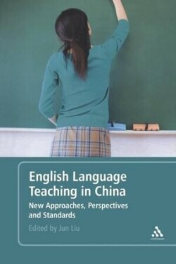 English Language Teaching in China New Approaches, Perspectives and Standards