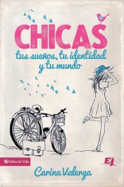 CHICAS, tus sue�os, tu identidad y tu mundo Softcover Girls, your dreams, your identity and your world