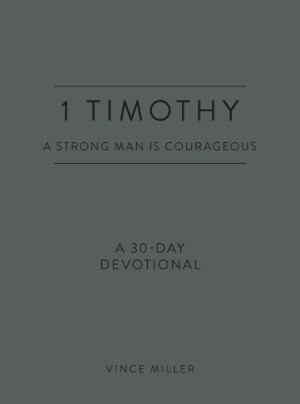 1 Timothy a Strong Man Is Cour