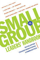 Small Group Leaders` Handbook – Developing Transformational Communities