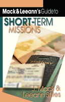 Mack Leeann`s Guide to Short–Term Missions