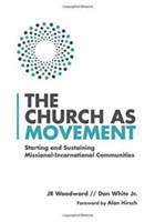 Church as Movement – Starting and Sustaining Missional–Incarnational Communities