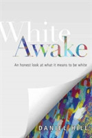 White Awake – An Honest Look at What It Means to Be White
