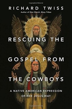 Rescuing the Gospel from the Cowboys – A Native American Expression of the Jesus Way