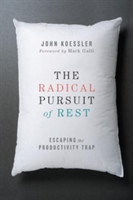 Radical Pursuit of Rest – Escaping the Productivity Trap