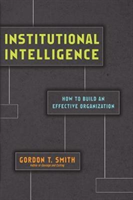 Institutional Intelligence – How to Build an Effective Organization