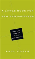 Little Book for New Philosophers – Why and How to Study Philosophy
