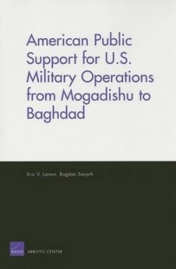 American Public Support for U.S. Military Operations from Mogadishu to Baghdad